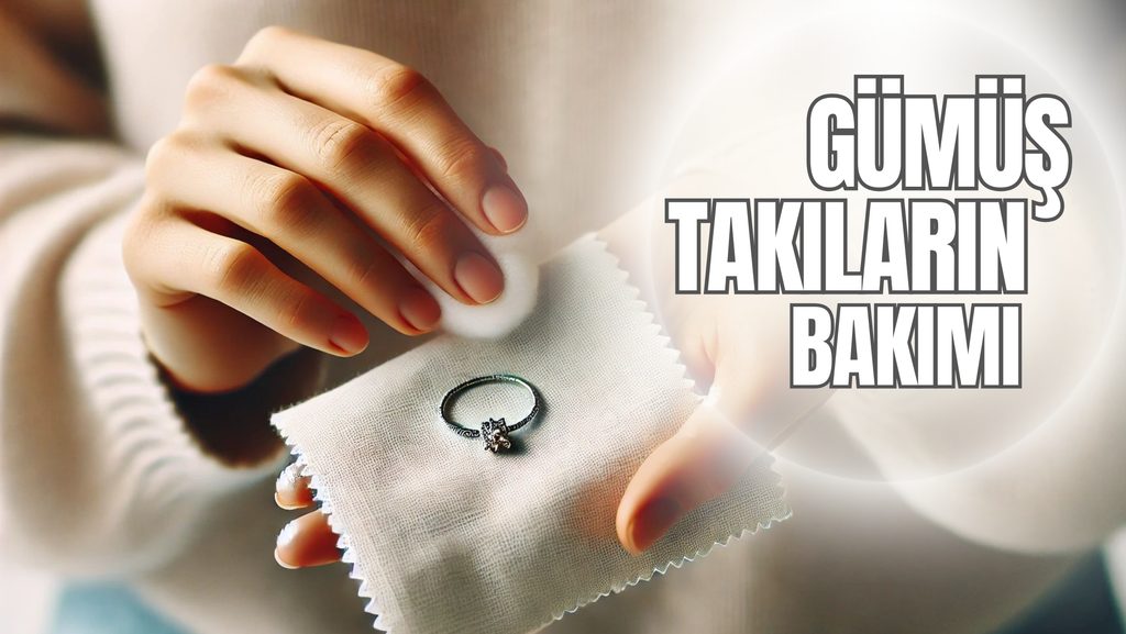 Gümüş Takıların Bakımı ve Kararmayı Önleme Yöntemleri